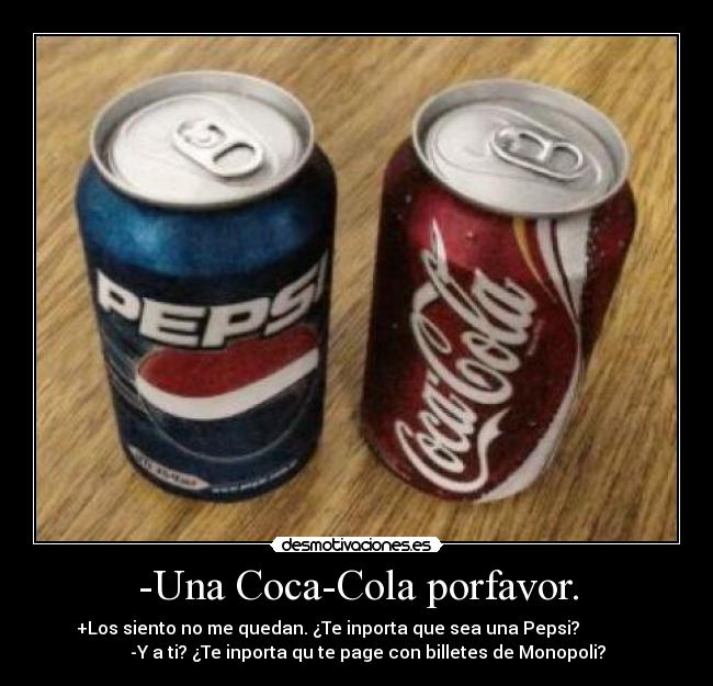 -Una Coca-Cola porfavor. - 