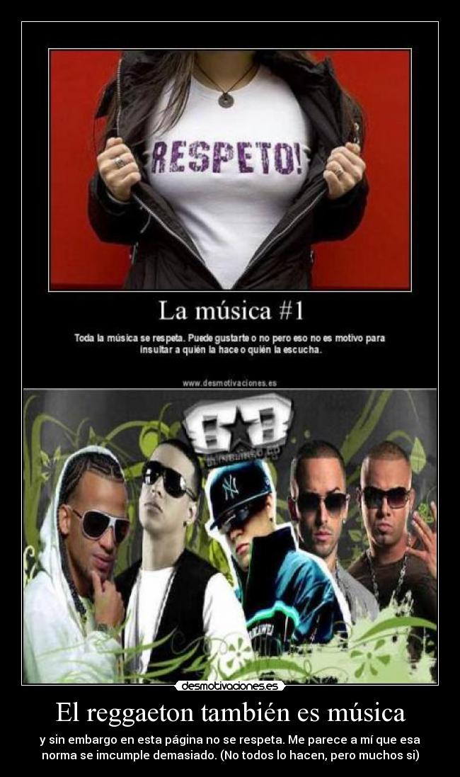 El reggaeton también es música - y sin embargo en esta página no se respeta. Me parece a mí que esa
norma se imcumple demasiado. (No todos lo hacen, pero muchos si)