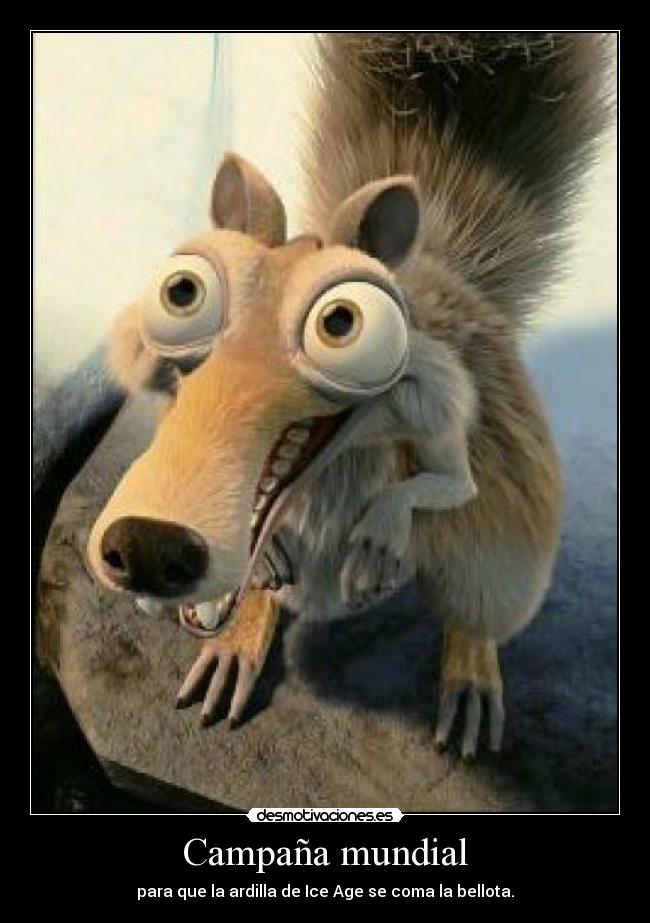 Campaña mundial - para que la ardilla de Ice Age se coma la bellota.
