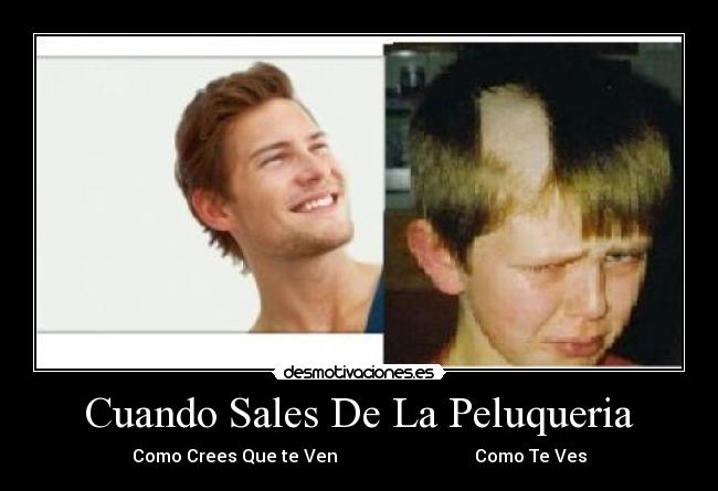 Cuando Sales De La Peluqueria - Como Crees Que te Ven                               Como Te Ves