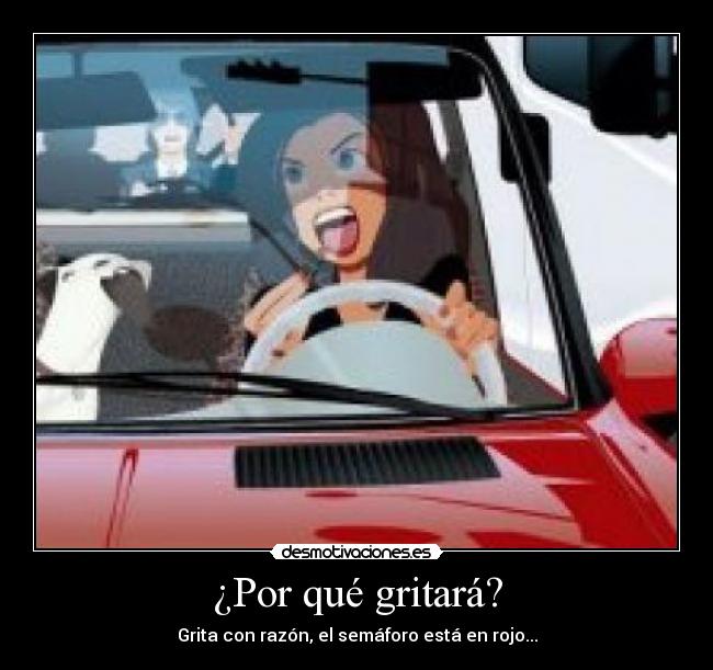 ¿Por qué gritará? -