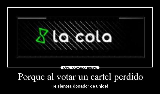 Porque al votar un cartel perdido - Te sientes donador de unicef