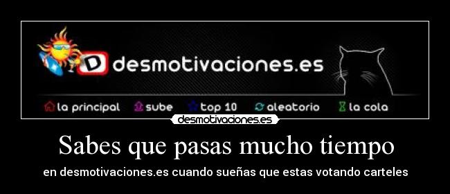 Sabes que pasas mucho tiempo - 