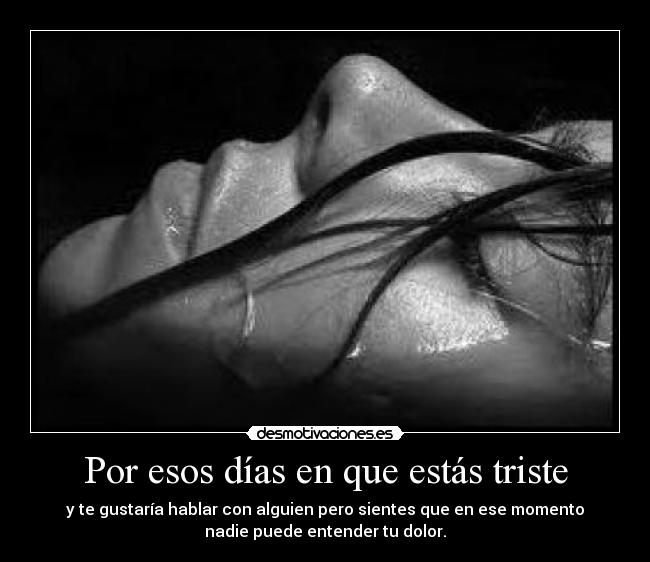 Por esos días en que estás triste -