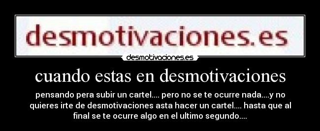 cuando estas en desmotivaciones - 