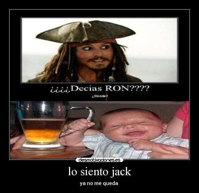 lo siento jack - ya no me queda