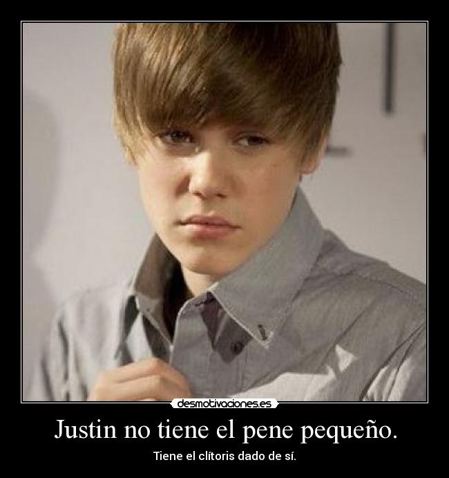 Justin no tiene el pene pequeño. - Tiene el clítoris dado de sí.
