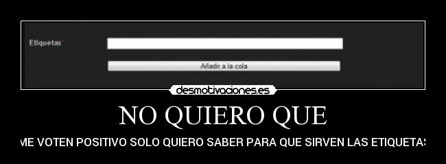 NO QUIERO QUE -