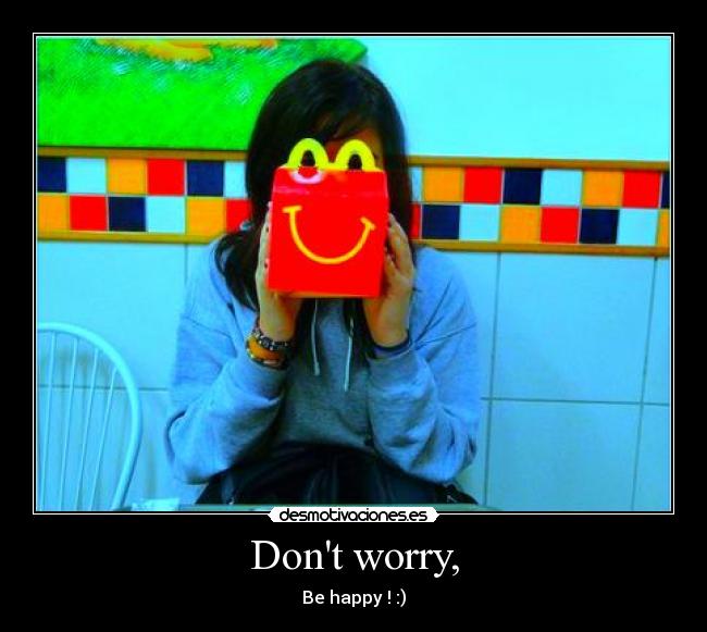 Dont worry, -