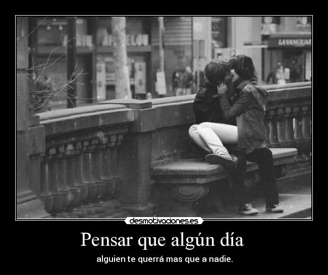 Pensar que algún día -