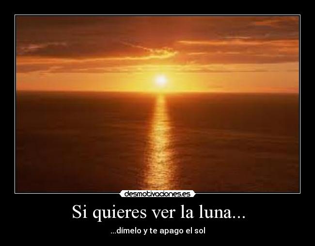 Si quieres ver la luna... -