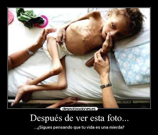 Después de ver esta foto... - ...¿Sigues pensando que tu vida es una mierda?