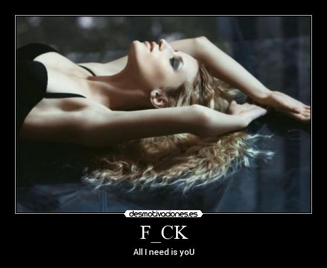 F_CK - All I need is yoU