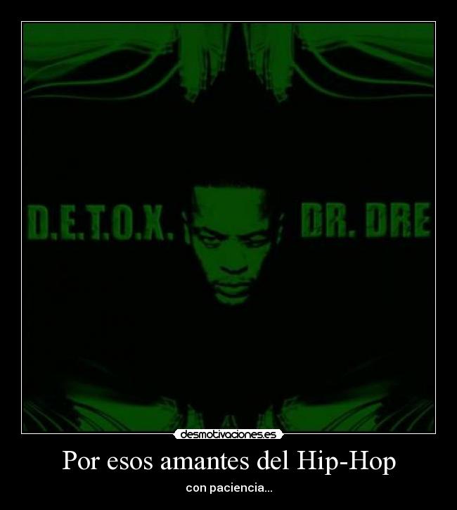 Por esos amantes del Hip-Hop - con paciencia...