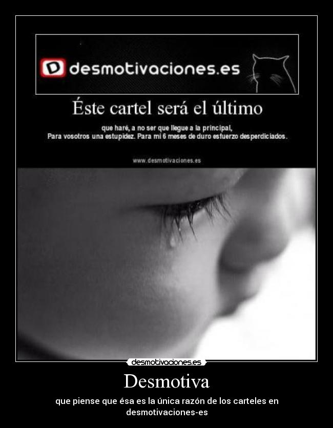 Desmotiva - que piense que ésa es la única razón de los carteles en desmotivaciones-es