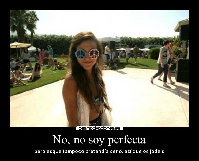 No, no soy perfecta -