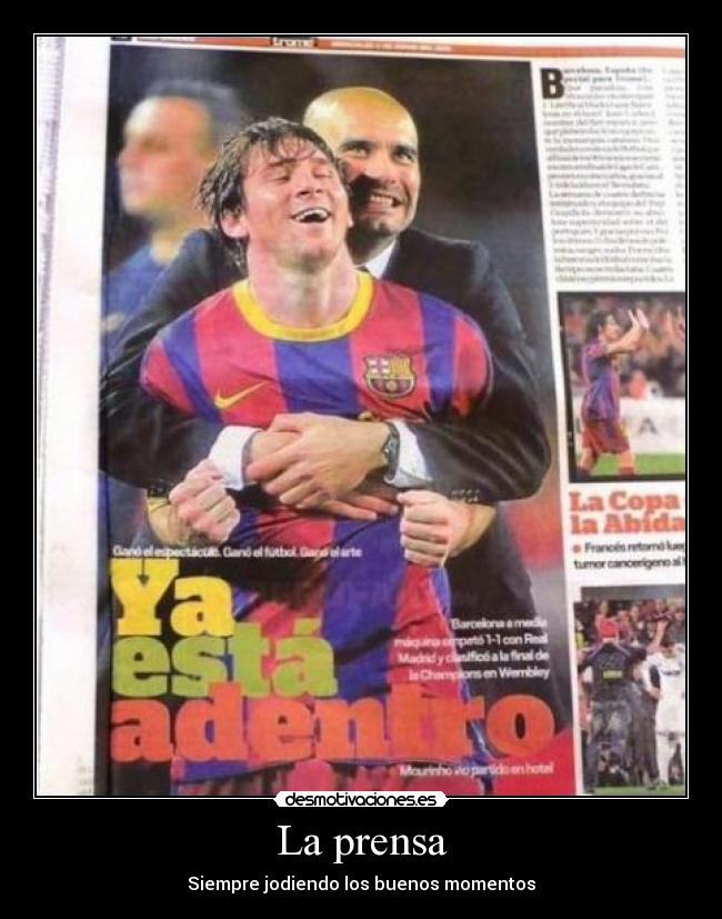 La prensa - Siempre jodiendo los buenos momentos