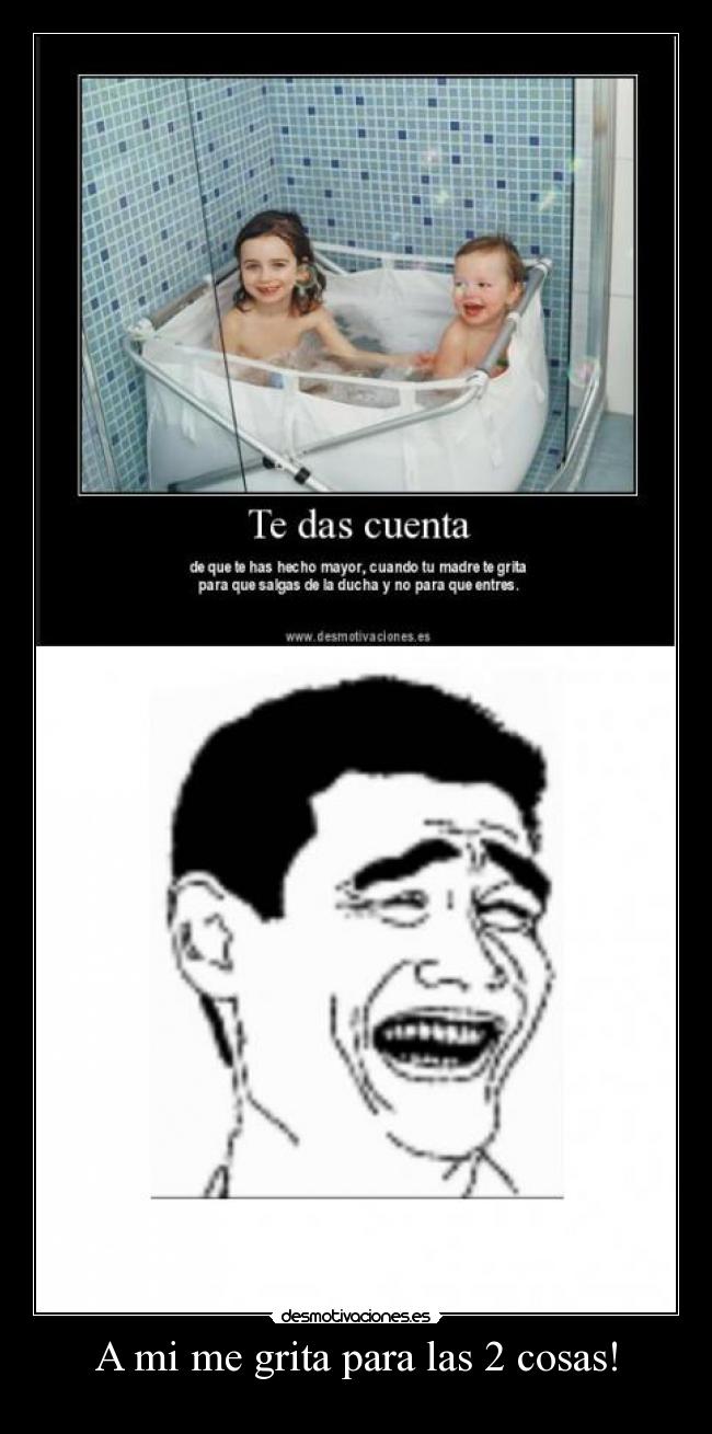 A mi me grita para las 2 cosas! -