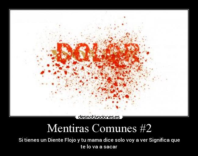 Mentiras Comunes #2 - Si tienes un Diente Flojo y tu mama dice solo voy a ver Significa que te lo va a sacar