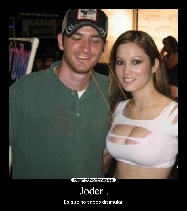 Joder . -