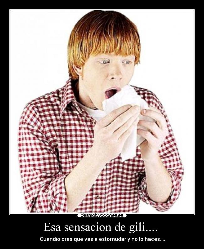 Esa sensacion de gili.... -