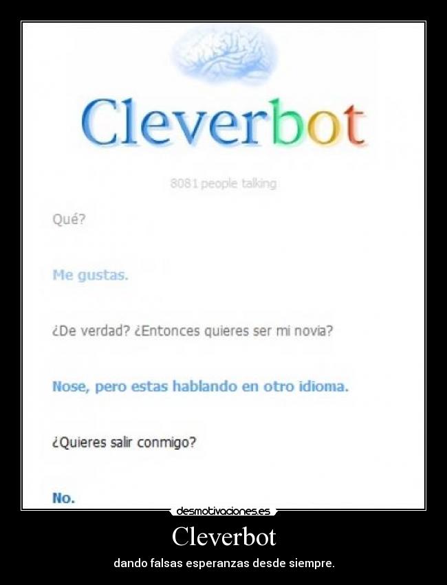 Cleverbot - dando falsas esperanzas desde siempre.