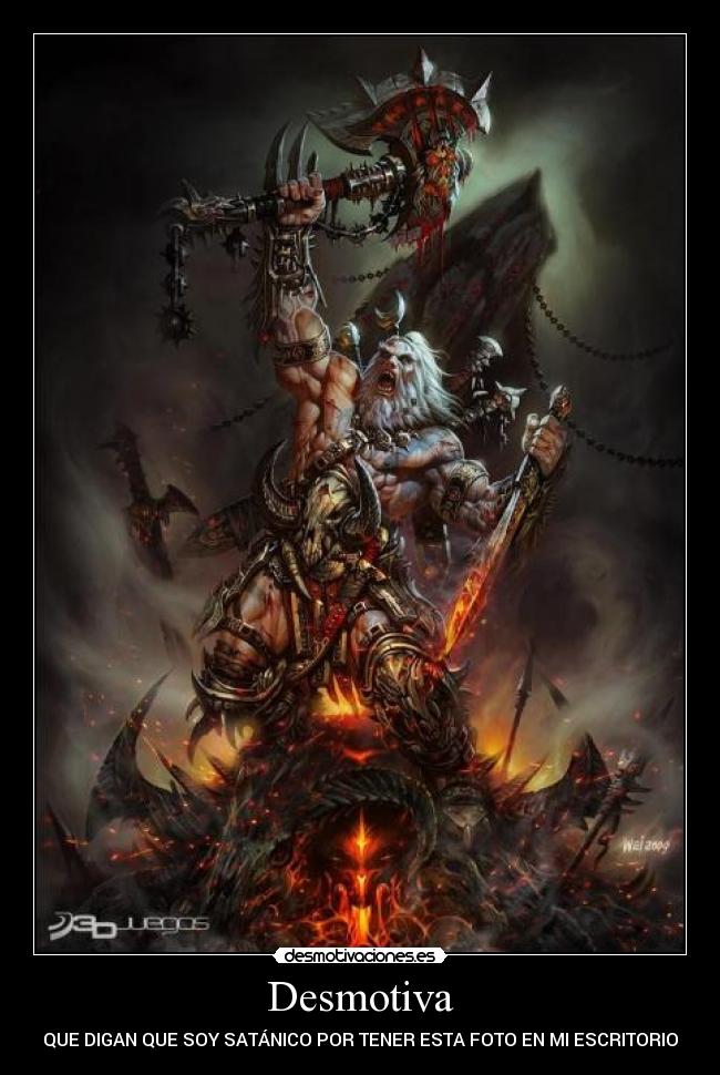 Desmotiva - QUE DIGAN QUE SOY SATÁNICO POR TENER ESTA FOTO EN MI ESCRITORIO