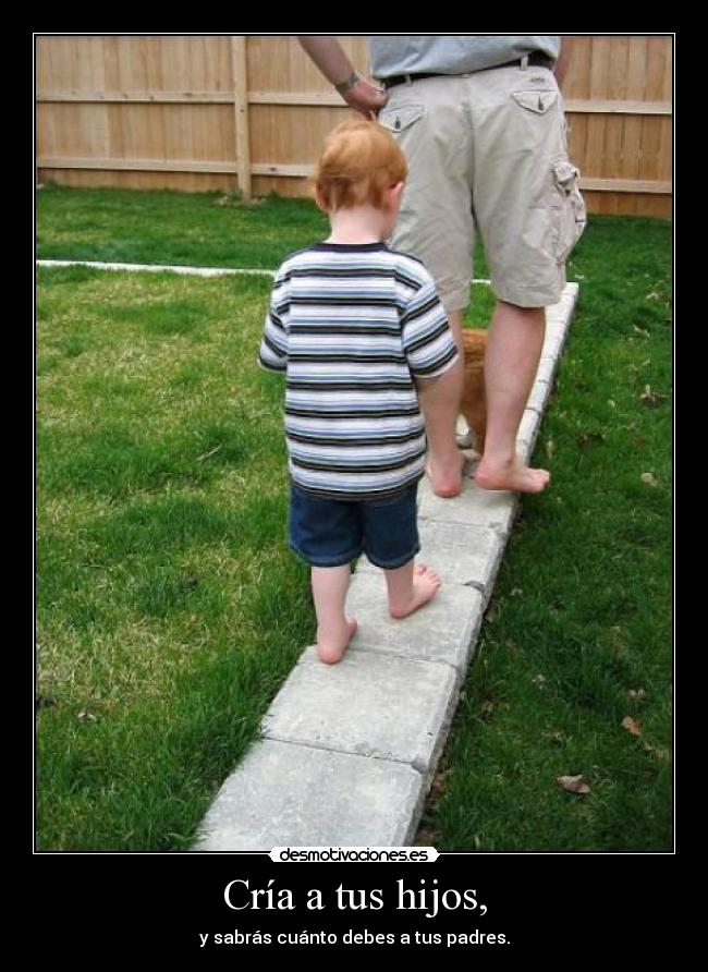 Cría a tus hijos, - 