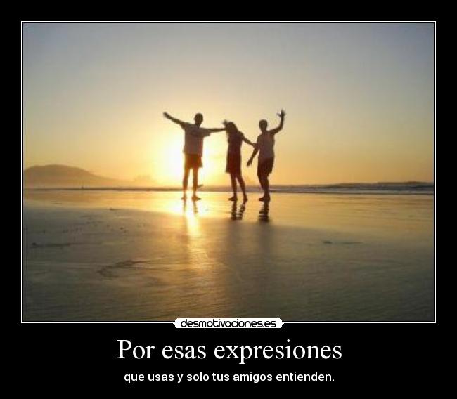 Por esas expresiones - 