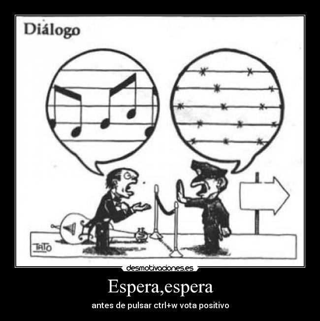 Espera,espera - antes de pulsar ctrl+w vota positivo