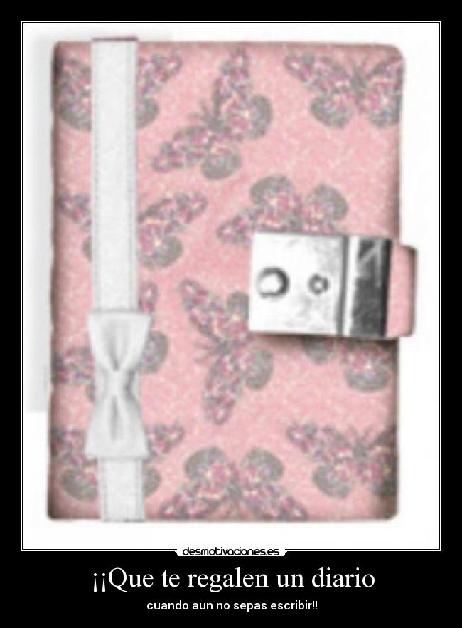 ¡¡Que te regalen un diario - 