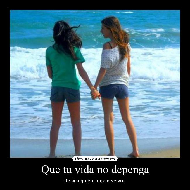 Que tu vida no depenga - 