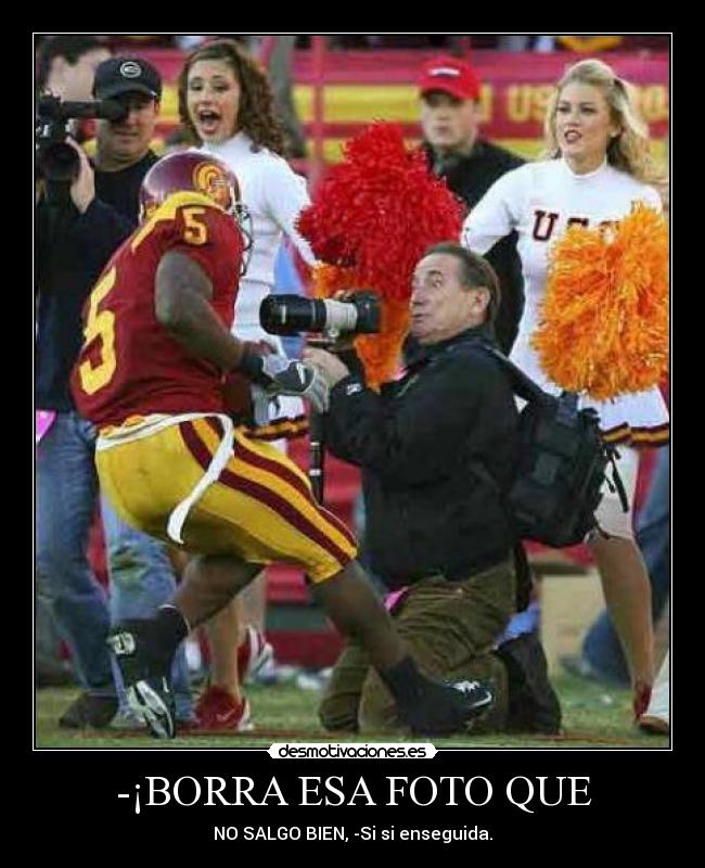 -¡BORRA ESA FOTO QUE -