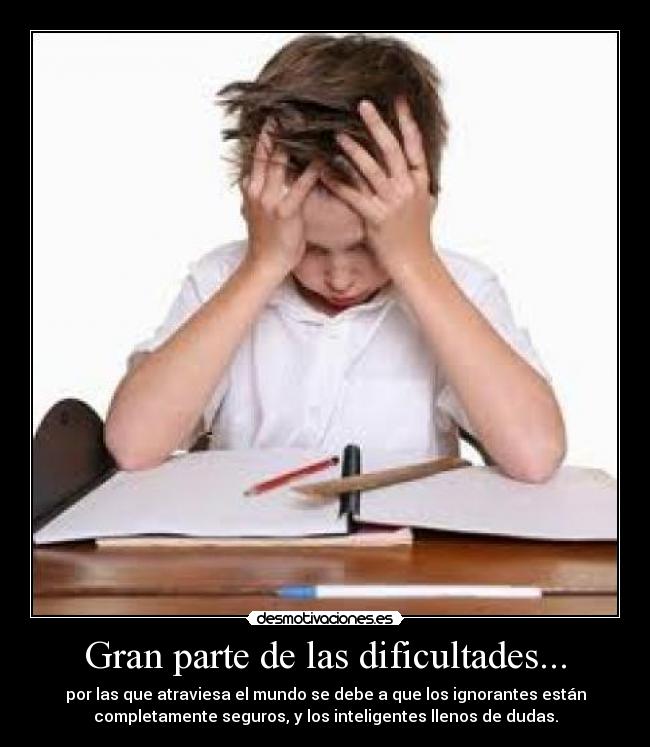 Gran parte de las dificultades... -