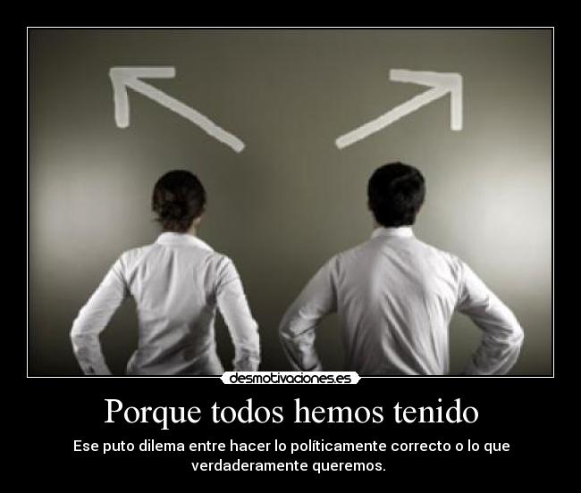 carteles dilema desmotiva queremos sentimientos desmotivaciones