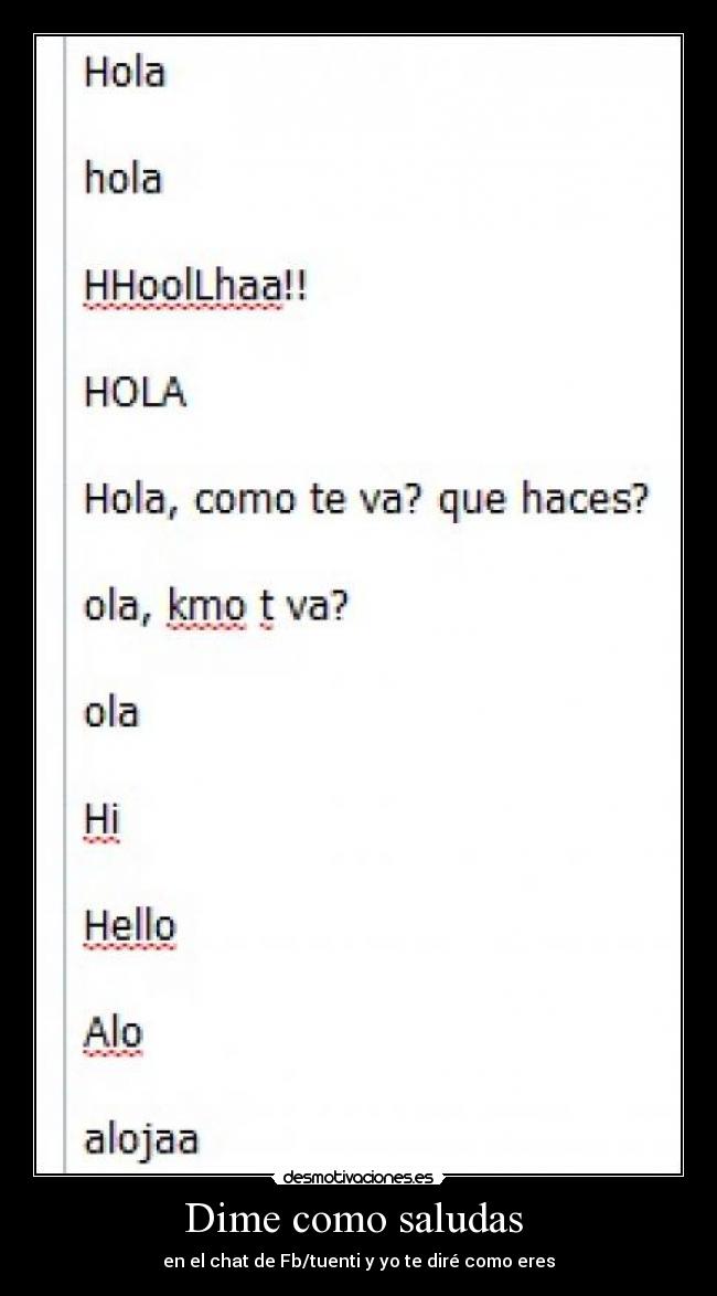 Dime como saludas - en el chat de Fb/tuenti y yo te diré como eres