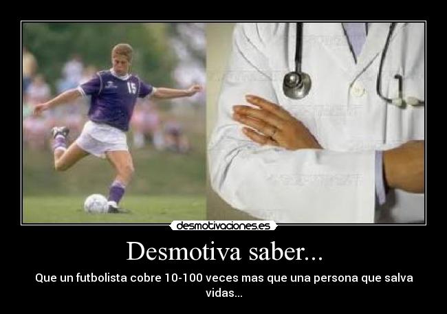 Desmotiva saber... -