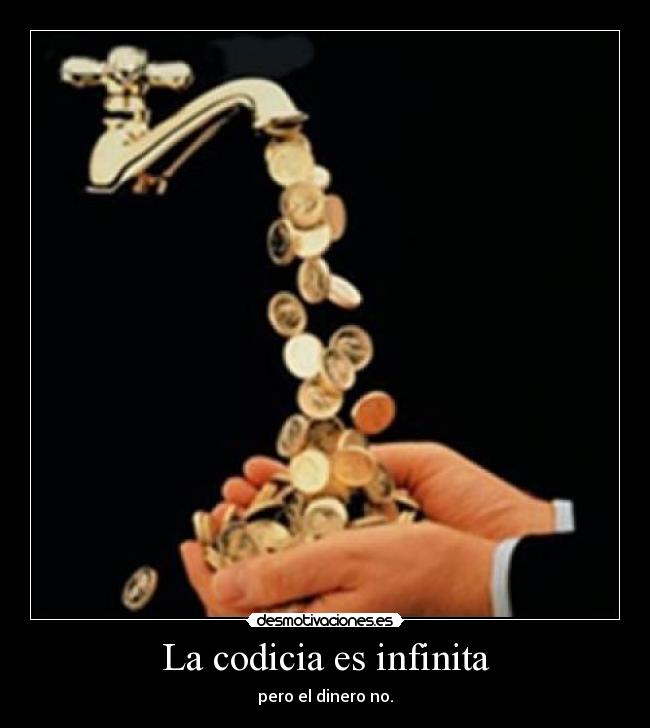 La codicia es infinita - 