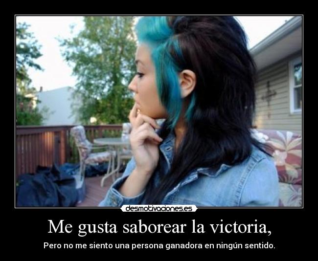 Me gusta saborear la victoria, - 