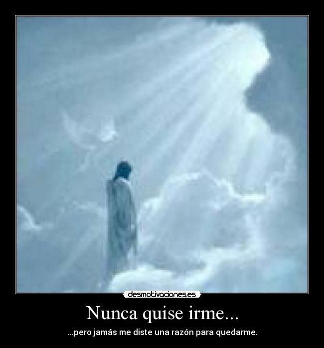 Nunca quise irme... - 