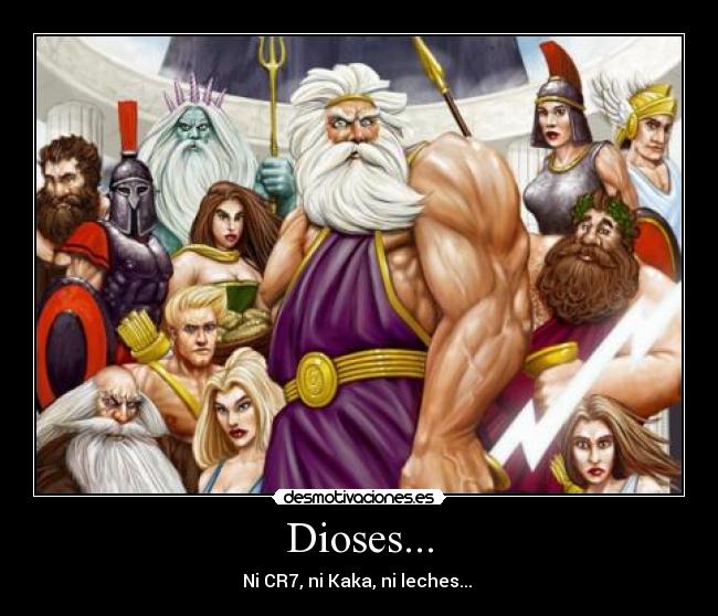Dioses... - Ni CR7, ni Kaka, ni leches...