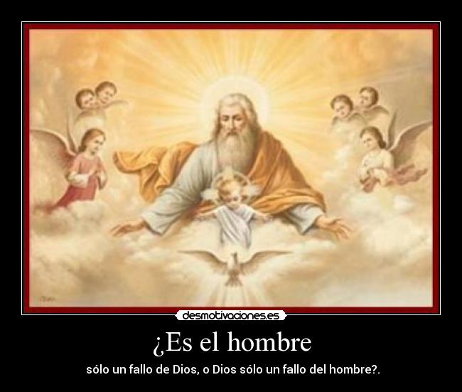¿Es el hombre -