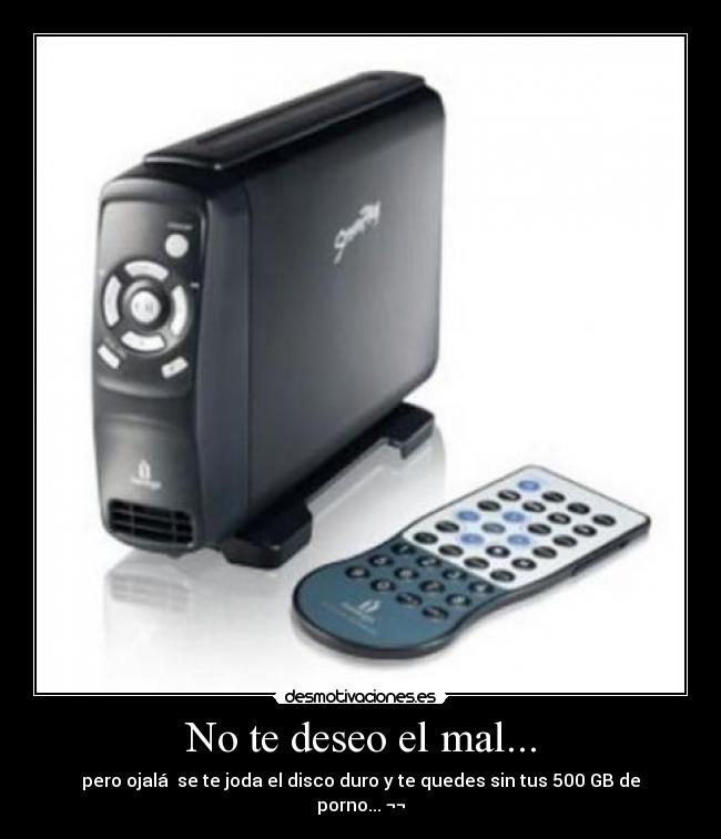 No te deseo el mal... -