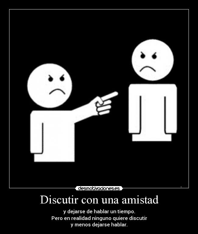 carteles amistad situaciones que son absurdas pero que crean enfados silencios desmotivaciones