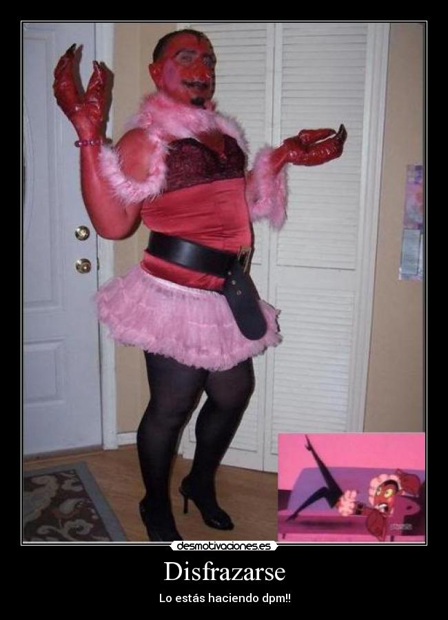 Disfrazarse - Lo estás haciendo dpm!!