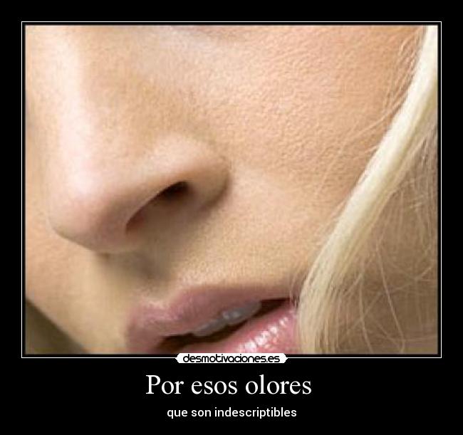 Por esos olores - que son indescriptibles