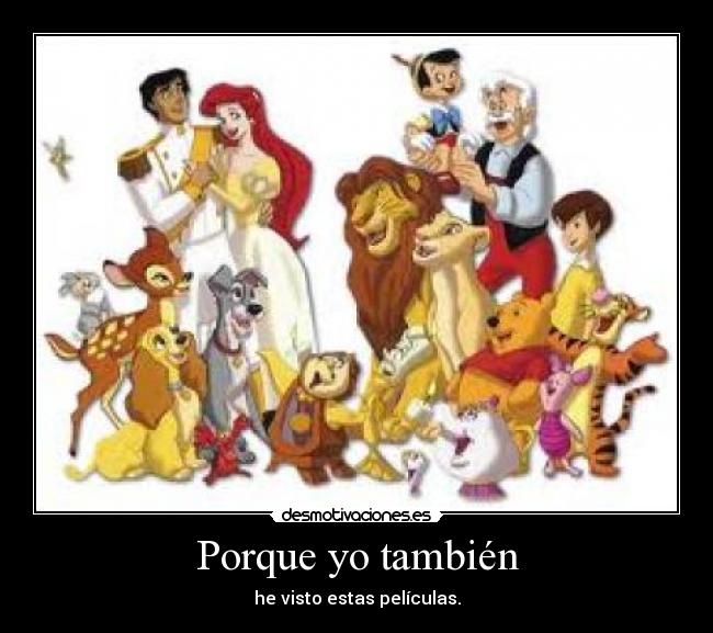 Porque yo también - he visto estas películas.