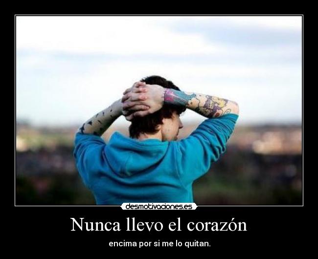 Nunca llevo el corazón - 