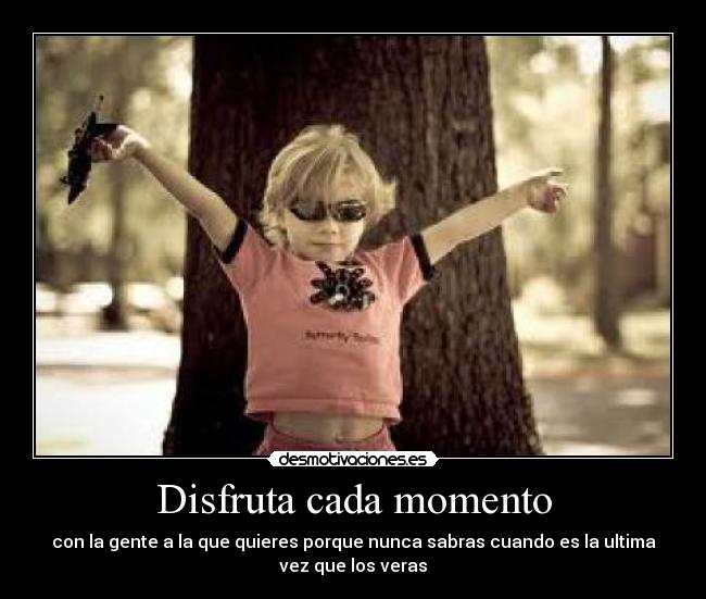 Disfruta cada momento - 