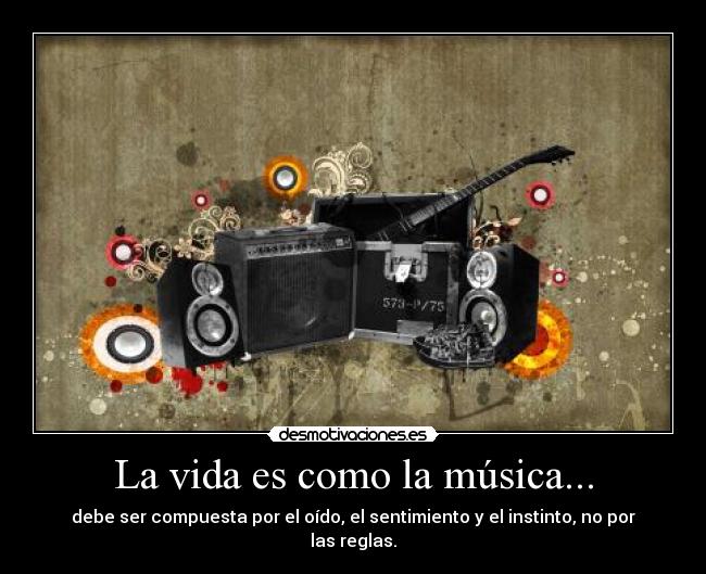 La vida es como la música... - 